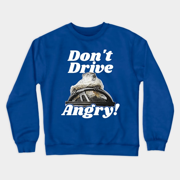 Don't Drive Angry! Crewneck Sweatshirt by darklordpug